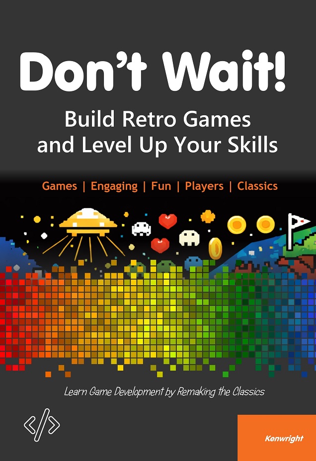 Don't Wait!: Build Retro Games and Level Up Your Skills (Paperback)
